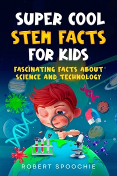 Paperback Super Cool STEM Facts for Kids: Fascinating facts about science and technology Book