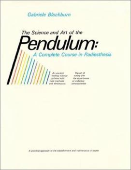 Paperback Science and Art of the Pendulum: A Complete Course in Radiesthesia Book