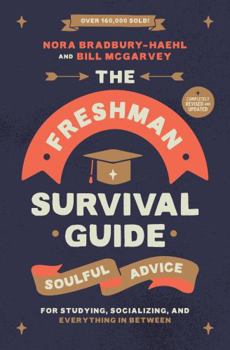 Paperback The Freshman Survival Guide: Soulful Advice for Studying, Socializing, and Everything in Between Book