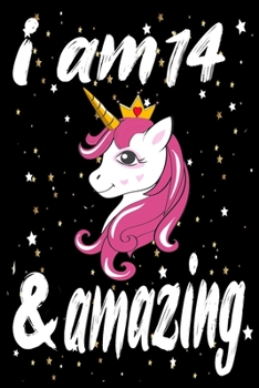 Unicorn Journal and Notebook I am 14 & Amazing: Perfect Gift For 14 Year Old Girls and men with Beautiful vintage Happy 14Years Birthday Notebook and ... or Retro Vintage Anniversary Gift For Girls