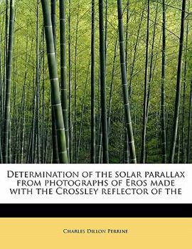 Determination of the Solar Parallax from Photographs of Eros Made with the Crossley Reflector Of
