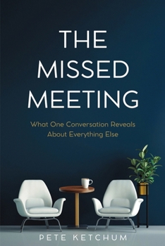 Paperback The Missed Meeting: What One Conversation Reveals About Everything Else Book