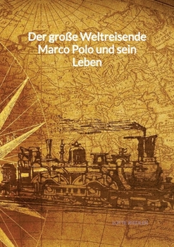 Paperback Der große Weltreisende Marco Polo und sein Leben [German] Book