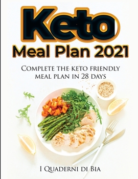 Keto Meal Plan 2021: Complete the keto friendly meal plan in 28 days!