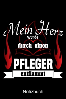 Paperback Mein Herz wurde durch einen Pfleger entflammt: A5 Notizbuch - Liniert 120 Seiten - Geschenk/Geschenkidee zum Geburtstag - Weihnachten - Ostern - Vater [German] Book