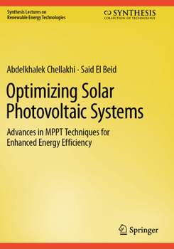 Optimizing Solar Photovoltaic Systems : Advances in MPPT Techniques for Enhanced Energy Efficiency
