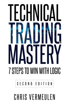 Paperback Technical Trading Mastery, Second Edition: 7 Steps To Win With Logic Book