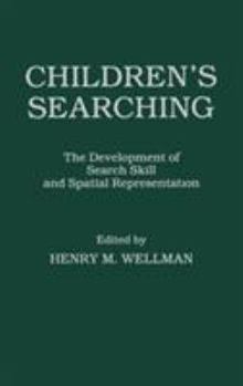 Children's Searching: The Development of Search Skill and Spatial Representation