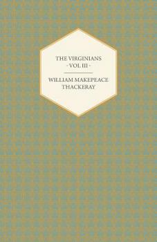 The Virginians: A Tale Of The Last Century, Volume 3...