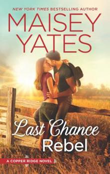 Last Chance Rebel - Book #3 of the Copper Ridge: The Wests