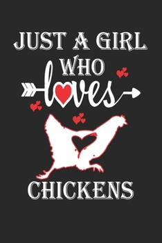 Paperback Just a Girl Who Loves Chickens: Gift for Chickens Lovers, Chickens Lovers Journal / Notebook / Diary / Birthday Gift Book