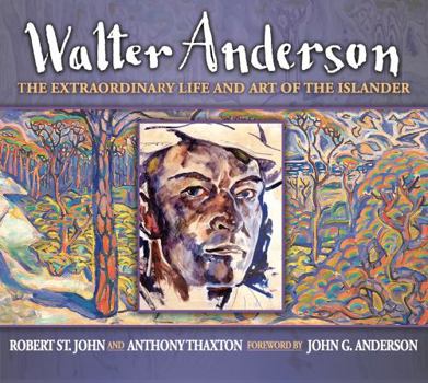 Walter Anderson : The Extraordinary Life and Art of the Islander