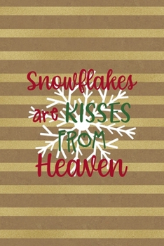 Snowflakes Are Kisses From Heaven: All Purpose 6x9 Blank Lined Notebook Journal Way Better Than A Card Trendy Unique Gift Striped Golden & Brown Snowman