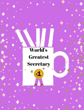 World's Greatest Secretary: Purple Planner for the World's Greatest Secretary. Beautifully Crafted 7 X 9 Inches. Easily Carried in a Purse, Briefcase, ... Over 100 Pages. Starts Oct 2019-Dec 2020.