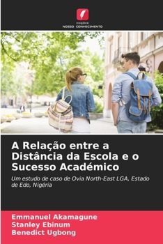 Paperback A Relação entre a Distância da Escola e o Sucesso Académico [Portuguese] Book