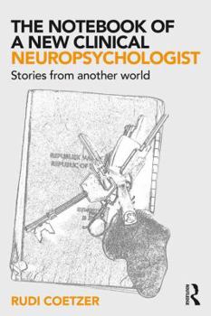 Paperback The Notebook of a New Clinical Neuropsychologist: Stories from Another World Book
