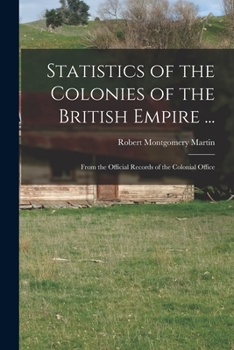 Paperback Statistics of the Colonies of the British Empire ...: From the Official Records of the Colonial Office Book