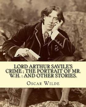 Paperback Lord Arthur Savile's crime; The portrait of Mr. W.H.: and other stories.: By: Oscar Wilde, is a collection of short semi-comic mystery stories Book