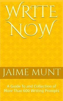 Paperback Write Now: A Guide To and Collection of More Than 600 Writing Prompts Book