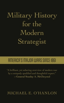 Hardcover Military History for the Modern Strategist: America's Major Wars Since 1861 Book