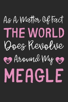 As A Matter Of Fact The World Does Revolve Around My Meagle: Lined Journal, 120 Pages, 6 x 9, Meagle Dog Gift Idea, Black Matte Finish (As A Matter Of ... World Does Revolve Around My Meagle Journal)