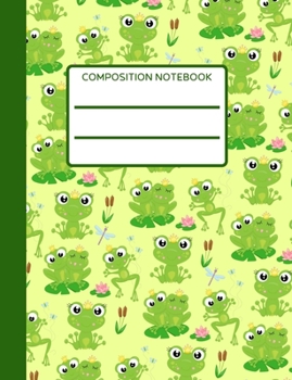 Frog: Cute Composition Notebook, College Ruled Primary Copy Book for Girls, Studetns and Teens, Elementary School, Adorable and Sweet Cover