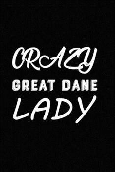 Paperback Crazy Great Dane Lady: Blank Lined Journal for Dog Lovers, Dog Mom, Dog Dad and Pet Owners Book