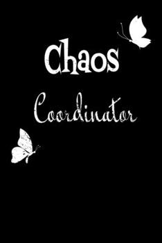 Chaos Coordinator : Lined Blank Notebook Journal,Fun and Useful Way to Take Notes and Stay on Track,Nice Gift