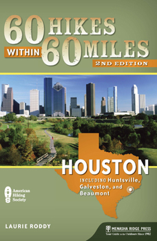 Paperback 60 Hikes Within 60 Miles: Houston: Includes Huntsville, Galveston, and Beaumont Book