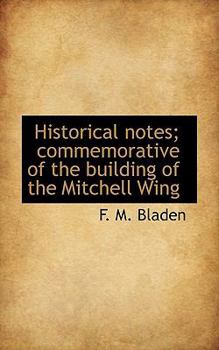 Historical Notes; Commemorative of the Building of the Mitchell Wing