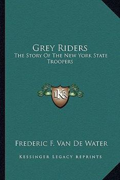 Grey Riders: The Story of the New York State Troopers