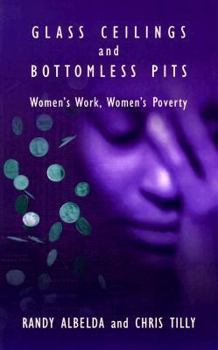 Paperback Glass Ceilings and Bottomless Pits: Women's Work, Women's Poverty Book