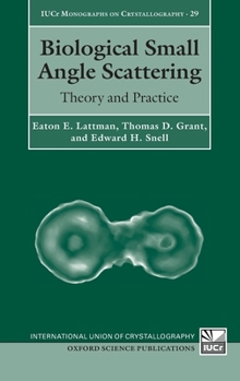 Hardcover Biological Small Angle Scattering: Theory and Practice Book