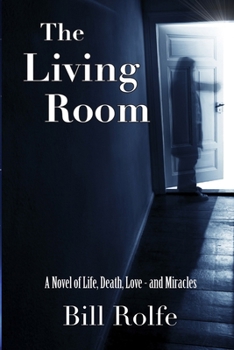 Paperback The Living Room: A Novel of Life, Death, Love - and Miracles Book