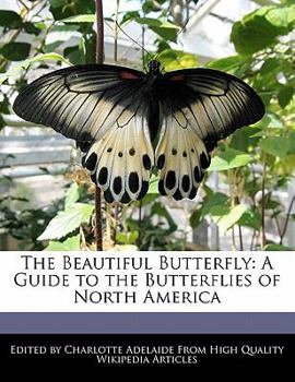 Paperback The Beautiful Butterfly: A Guide to the Butterflies of North America Book