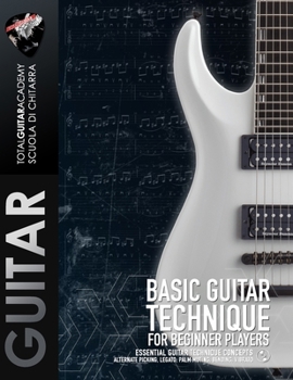 Paperback Basic Guitar Technique for Beginner Players: Essential guitar technique concepts. Alternate picking, legato, palm muting, bending, vibrato. Book