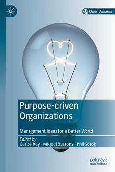 Paperback Purpose-Driven Organizations: Management Ideas for a Better World Book