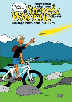 Paperback Steve & Wheelie - Mountainbike Abenteuer: Die Jagd nach dem Pudilium [German] Book