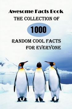 Paperback Awesome Facts Book: The Collection of 1000 Random Cool Facts For Everyone Book