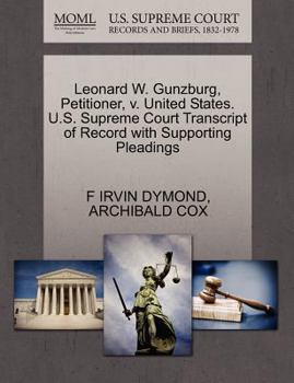 Paperback Leonard W. Gunzburg, Petitioner, V. United States. U.S. Supreme Court Transcript of Record with Supporting Pleadings Book