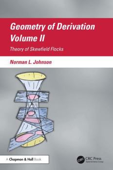 Geometry of Derivation, Volume II: Theory of Skewfield Flocks