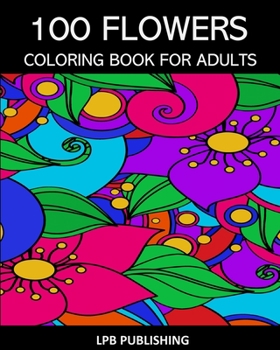 Paperback 100 Flowers: Coloring Book For Adults Book