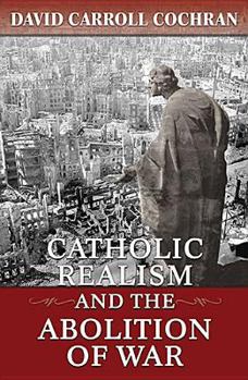 Paperback Catholic Realism and the Abolition of War Book