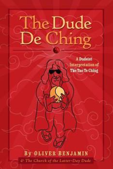 Paperback The Dude de Ching: A Dudeist Interpretation of the Tao Te Ching Book