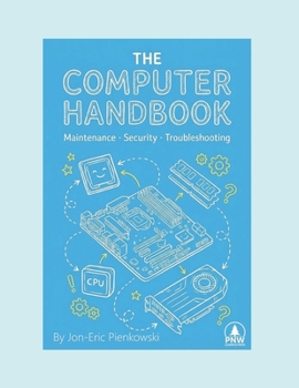 Paperback The Computer Handbook: Maintenance, Security, Troubleshooting Book