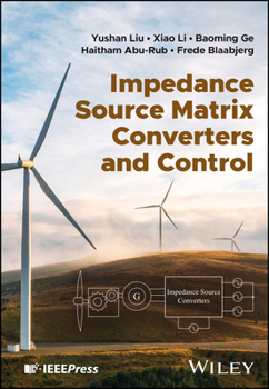 Hardcover Impedance Source Matrix Converters and Control Book