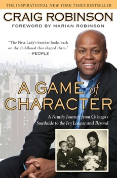 Paperback A Game of Character: A Family Journey from Chicago's Southside to the Ivy Leagueand Beyond Book