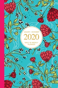 January - December 2020 Daily & Weekly Planner: Mini Calendar; Pretty Blue And Red Flowers Art