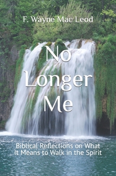 Paperback No Longer Me: Biblical Reflections on What It Means to Walk in the Spirit Book
