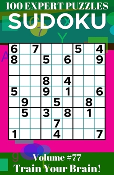 Paperback Sudoku: 100 Expert Puzzles Volume 77 - Train Your Brain! Book